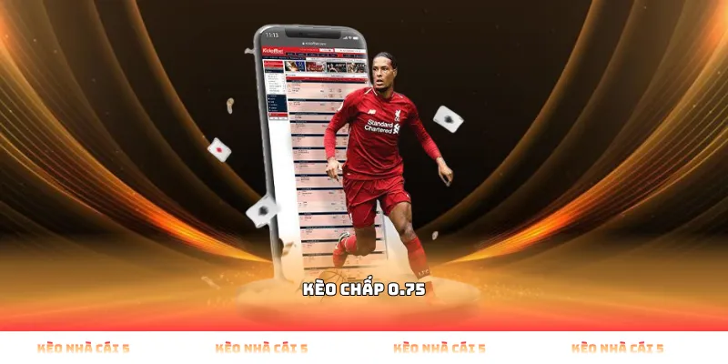 kèo chấp 0.75