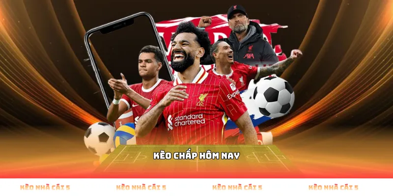 kèo chấp hôm nay
